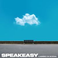 SPEAKEASY - Cambio Di Scena
