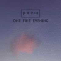 POEM - ONE FINE EVENING