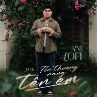 Jank - Tổn Thương Mang Tên Em (Ani Lofi)