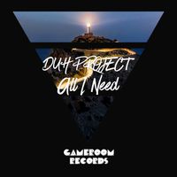 DUH PROJECT - All I Need