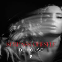 DL House - Surpass Oneself