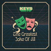 KEYS - The Greatest Joke of All