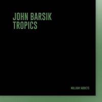 John Barsik - Tropics