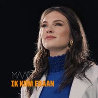 Maan - Ik Kom Eraan