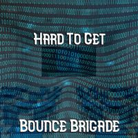 Bounce Brigade - Hard To Get