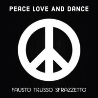 Fausto Trusso Sfrazzetto - Peace Love and Dance