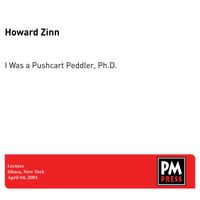 Howard Zinn - I Was a Pushcart Peddler, Ph.D.
