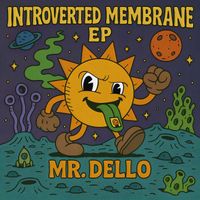 Mr. Dello - Introverted Membrane