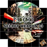 Ecco - Secret Weapon 03 (Original Mixes)