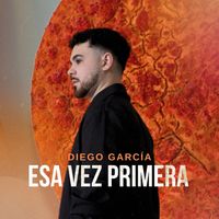 Diego García - Esa Vez Primera