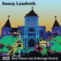 Sonny Landreth - Live at the 2025 New Orleans Jazz & Heritage Festival