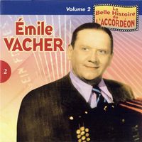Émile Vacher - La Belle Histoire De l'Accordéon, Vol. 2 (REMASTERED 2024)