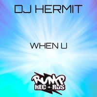 DJ Hermit - When U