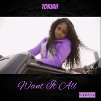 Toriah - Want It All