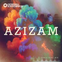 General Soundbwoy - Azizam (Space Afro Mix)