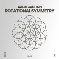 Caleb Golston - Rotational Symmetry (Extended Mix)