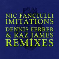 Nic Fanciulli - Imitations (Remixes)