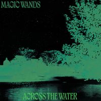 Magic Wands - Across the Water