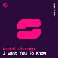 Daniel Distinkt - I Want You To Know