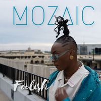 MoZaic - Foolish
