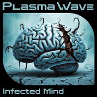 Plasma Wave - Infected Mind