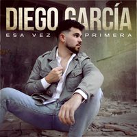 Diego García - Esa Vez Primera