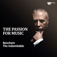 Sir Thomas Beecham - "The Passion for Music" - Beecham the Indomitable