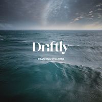 Driftly - Crashing Stillness (Ocean)