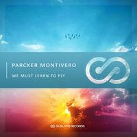 Parcker Montivero - We Must Learn To Fly