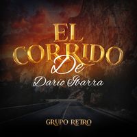 Grupo Retro - El Corrido de Darío Ibarra