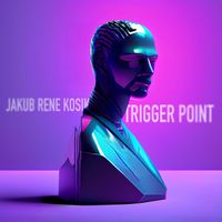 Jakub Rene Kosik - Trigger Point