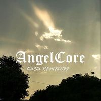 Kasa Remixoff - AngelCore