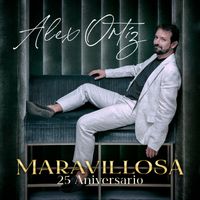 Alex Ortiz - Maravillosa 25 Aniversario