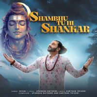 Gyani - SHAMBHU TU HI SHANKAR