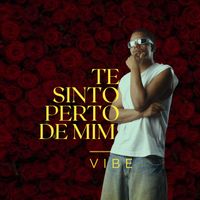 VIBE - Te Sinto Perto De Mim