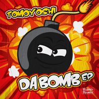 Tomoyoshi - Da Bomb EP
