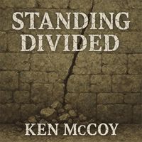 Ken McCoy - Standing Divided