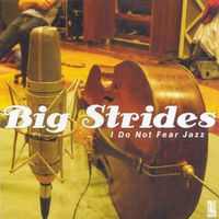 Big Strides - I Do Not Fear Jazz