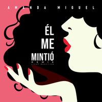 Amanda Miguel - Él Me Mintió (Light Reaction Remix)