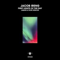 Jacob Ireng - First Lights of the Day (Jaques Le Noir Remixes)