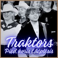 Edvards Strazdiņš - Traktors (Piedalās koris Lāčplēsis)