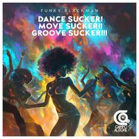 Funky Blackman - Dance Sucker! Move Sucker!! Groove Sucker!!!