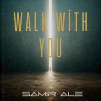 Samir Ale - Walk With You