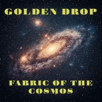 Golden Drop - Fabric of the Cosmos