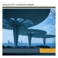 Satellite City - Cincinnati Modern