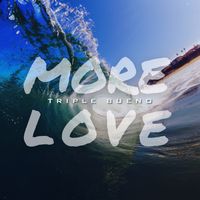 Triple Bueno - More Love
