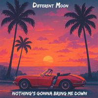 Different Moon - Nothing's Gonna Bring Me Down