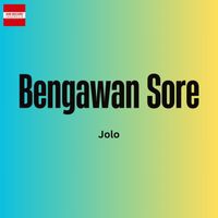 Jolo - Bengawan Sore
