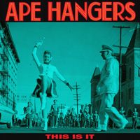 Ape Hangers - This Is It