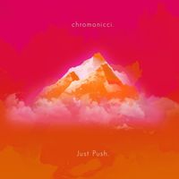 chromonicci - Just Push.